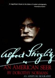 Alfred Stieglitz An American Seer An Aperture Biography