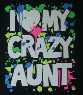 I Love My Crazy Aunt Youth Kids Toddler Size T Shirt 2 4 to 14 16