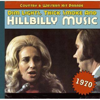 Dim Lights, Thick Smoke & Hillbilly Music Country & Western Hit Parade 1970 Music