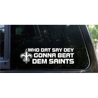 WHO DAT SAY DEY GONNA BEAT DEM SAINTS die cut decal New Orleans Saints