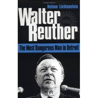 Walter Reuther THE MOST DANGEROUS MAN IN …